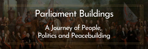 Artwork from the exhbition (Prince, Pope and the Painting) with white text that reads "Parliament Buildings - A Journey of People, Politics and Peacebuilding"